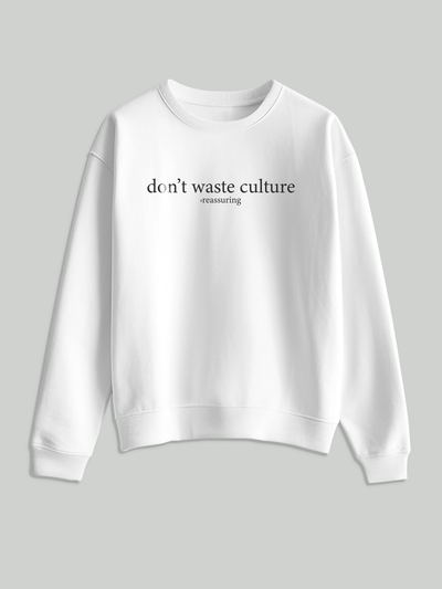 Don't waste culture